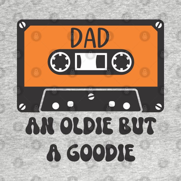 Dad - An Oldie But A Goodie by KayBee Gift Shop